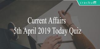Current Affairs 5th April 2019 Today Quiz