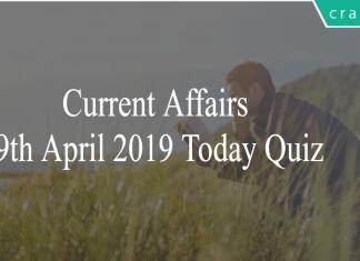 Current Affairs 9th April 2019 Today Quiz