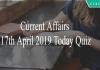 Current Affairs 17th April 2019 Today Quiz