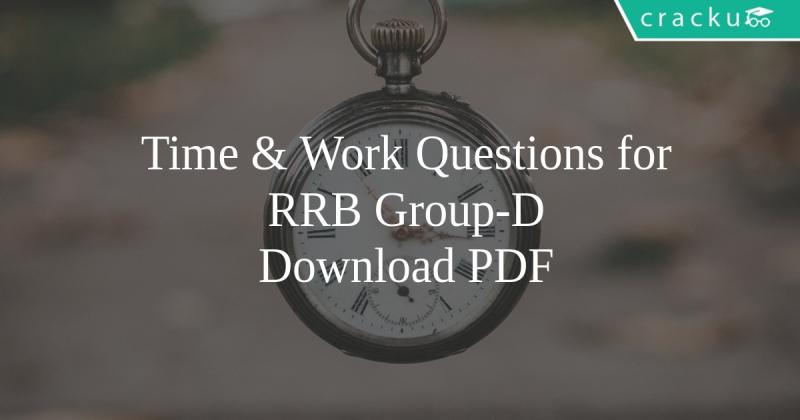 Time & Work Questions for RRB Group-D PDF - Cracku