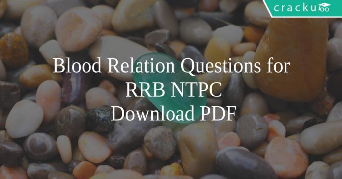 Blood Relation Questions For RRB NTPC PDF