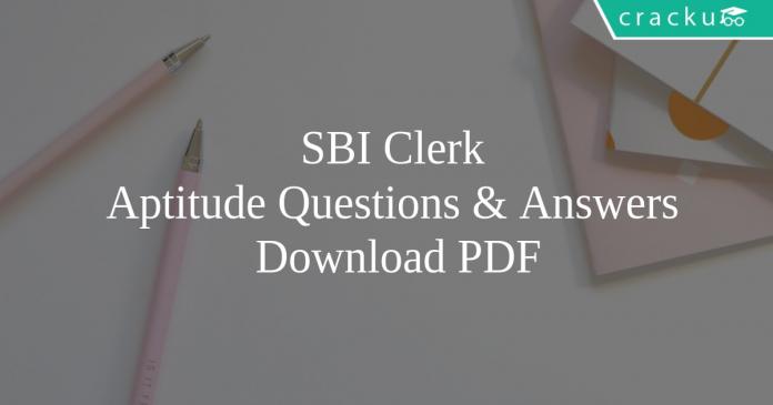 SBI Clerk Aptitude Questions & Answers PDF