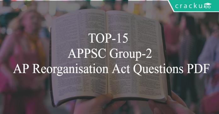 TOP-15 APPSC Group-2 AP Reorganisation Act Questions PDF
