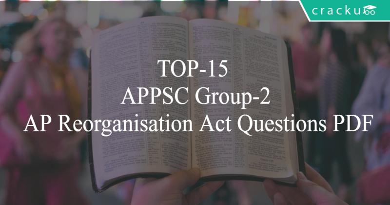 TOP-15 APPSC Group-2 AP Reorganisation Act Questions PDF - Cracku
