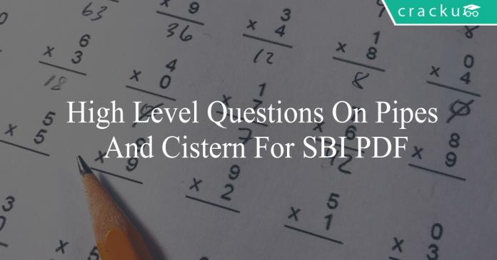 high level questions on pipes and cistern for sbi po