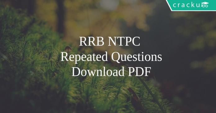 RRB NTPC Repeated Questions PDF