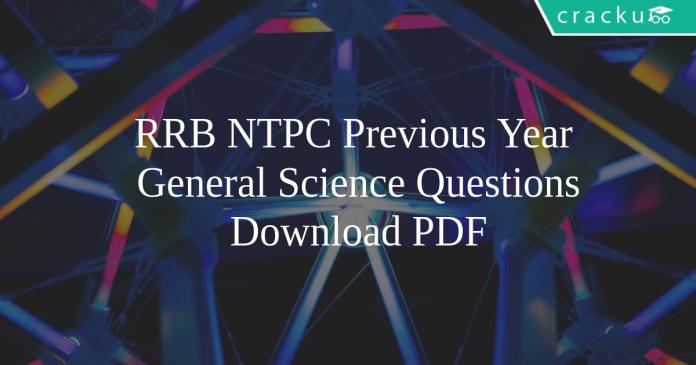 RRB NTPC Previous Year General Science Questions PDF