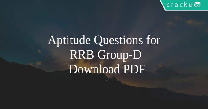 Aptitude Questions for RRB Group-D PDF