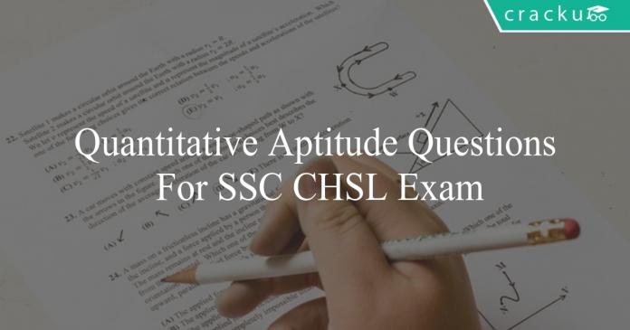 quantitative aptitude questions for ssc chsl exam