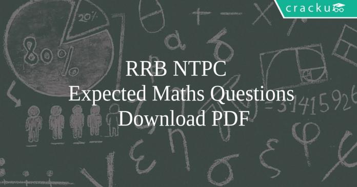 RRB NTPC Expected Maths Questions PDF