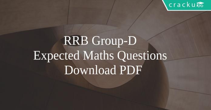 RRB Group-D Expected Maths Questions PDF