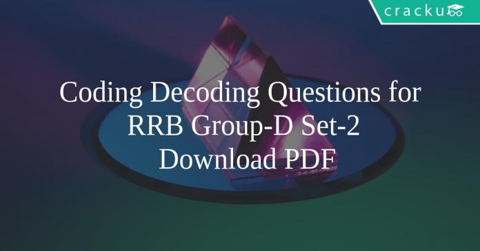 Coding Decoding Questions for RRB Group-D Set-2 PDF