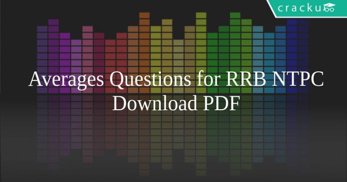 Averages Questions for RRB NTPC PDF