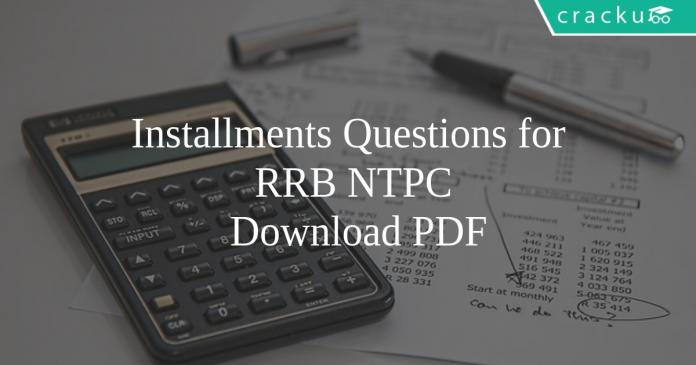 Installments Questions for RRB NTPC PDF