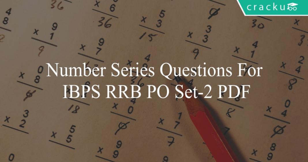 Number Series Questions For IBPS RRB PO Set-2 PDF - Cracku