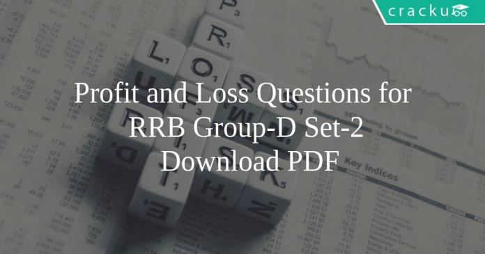 Profit and Loss Questions for RRB Group-D Set-2 PDF