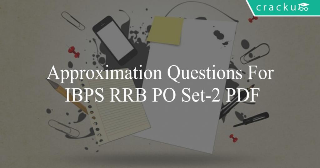 Approximation Questions For IBPS RRB PO Set-2 PDF - Cracku