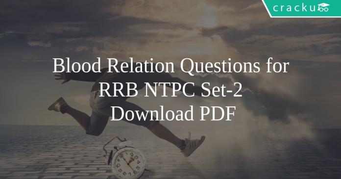 Blood Relation Questions for RRB NTPC Set-2 PDF