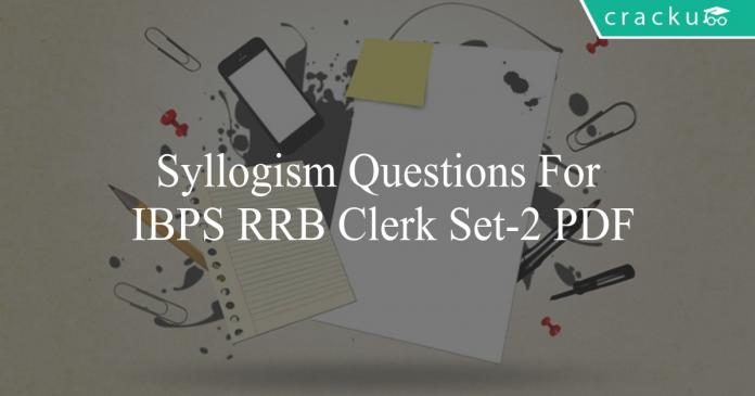 syllogism questions for ibps rrb clerk set-2 pdf