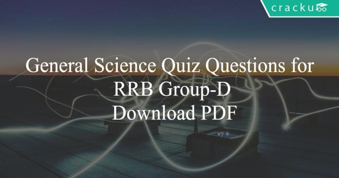 General Science Quiz Questions for RRB Group-D PDF