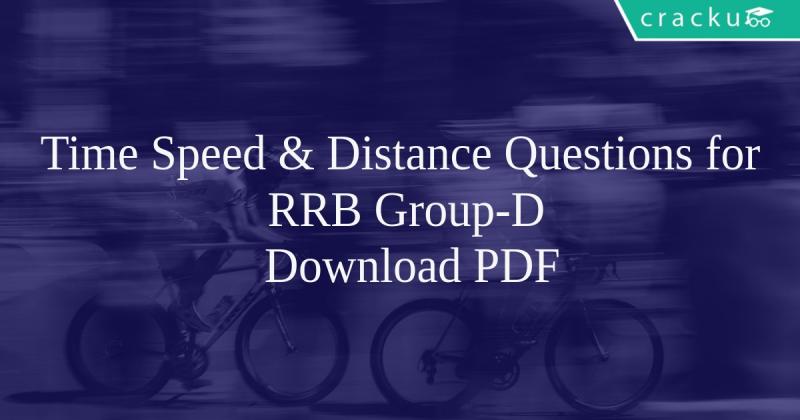Time Speed & Distance Questions for RRB Group-D PDF - Cracku