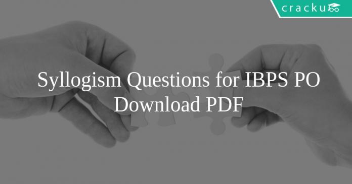 Syllogism Questions for IBPS PO PDF