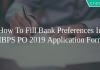 How to Fill Bank Preferences in IBPS PO 2019 Application Form