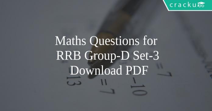 Maths Questions for RRB Group-D Set-3 PDF