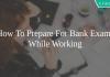 how to prepare bank exam while working