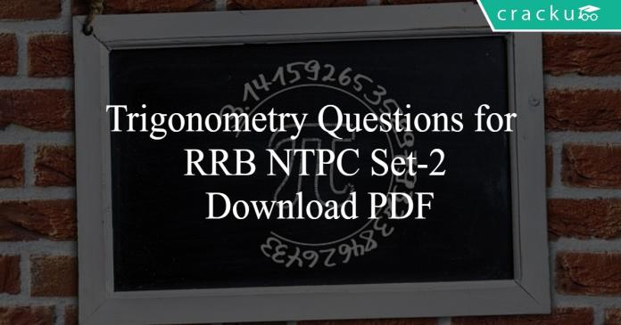 Trigonometry Questions for RRB NTPC Set-2 PDF