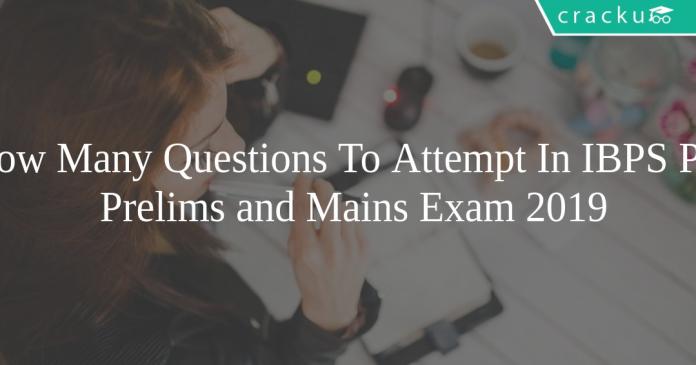 how many questions to attempt in ibps po prelims and mains exam 2019
