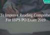 How To Improve Reading Comprehension For IBPS PO Exam 2019