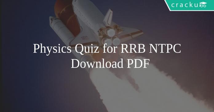 Physics Quiz for RRB NTPC PDF