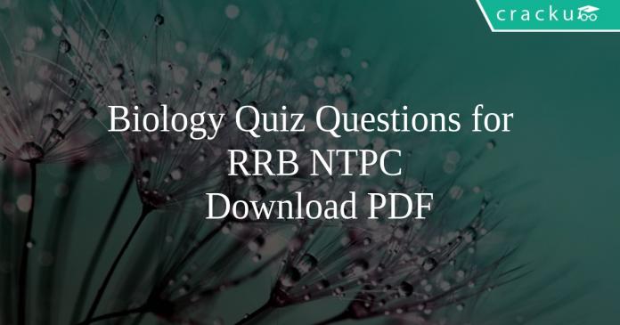 Biology Quiz Questions for RRB NTPC PDF