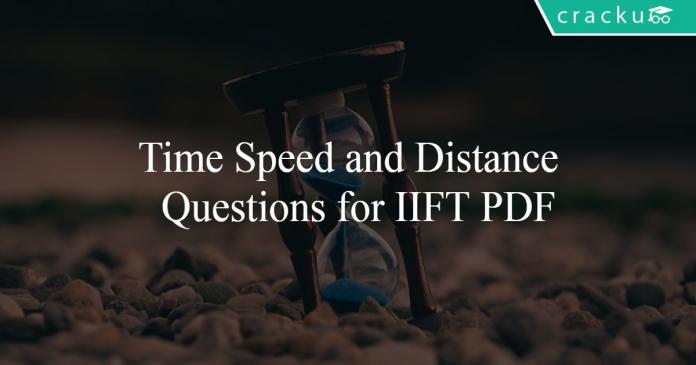 Time Speed and Distance Questions for IIFT PDF