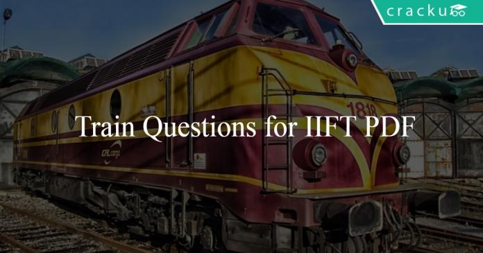 Train Questions for IIFT PDF