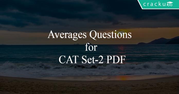 Averages Questions for CAT Set-2 PDF