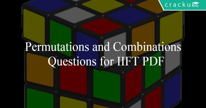 Permutations and Combinations Questions for IIFT PDF
