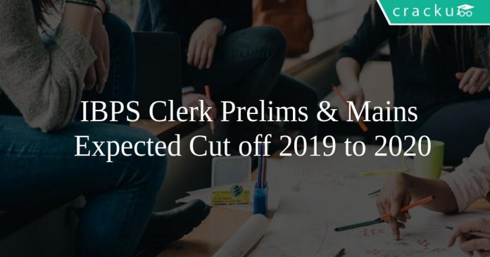 IBPS Clerk Prelims & Mains Expected Cut off 2019 to 2020