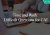 Time and Work Difficult Questions for CAT