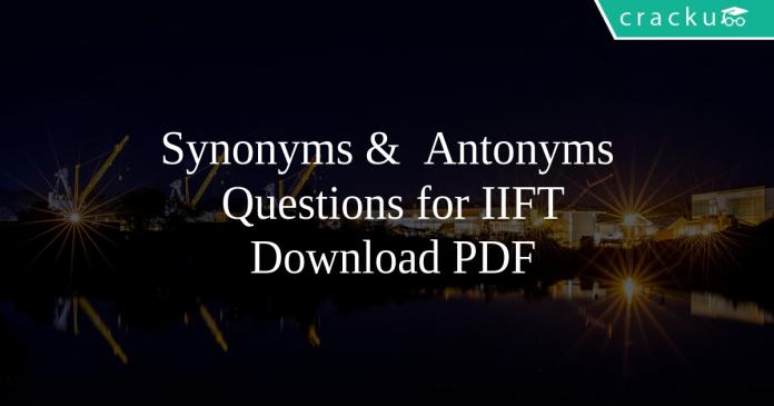 Synonyms & Antonyms Questions for IIFT PDF