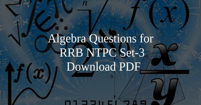 Algebra Questions for RRB NTPC Set-3 PDF