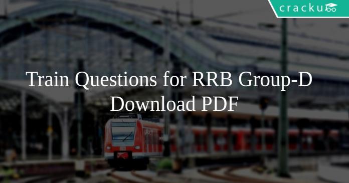 Train Questions for RRB Group-D PDF