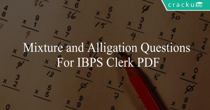 mixture and alligation questions for ibps clerk pd