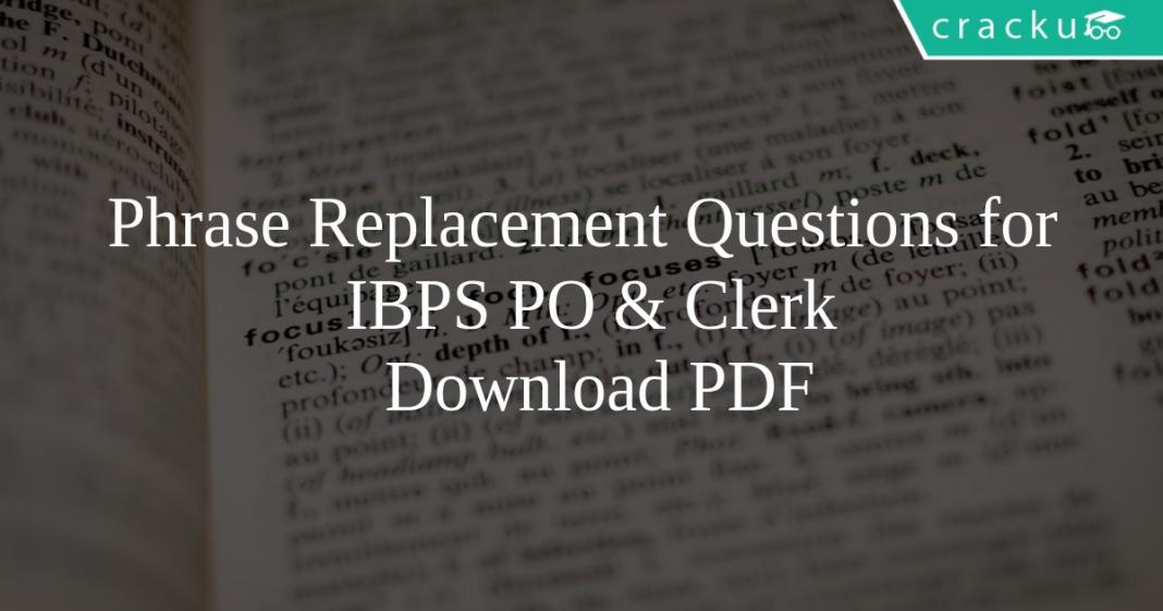 Phrase Replacement Questions for IBPS PO & Clerk PDF - Cracku