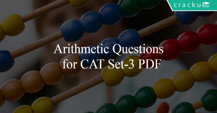 Arithmetic Questions for CAT Set-3 PDF