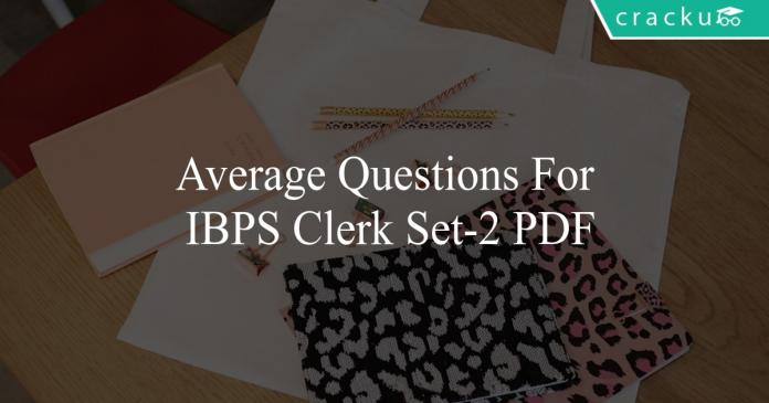 average questions for ibps clerk set-2 pdf