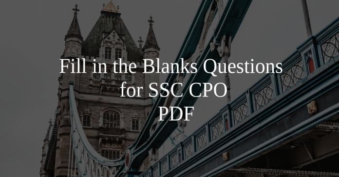 Fill in the Blanks Questions for SSC CPO PDF