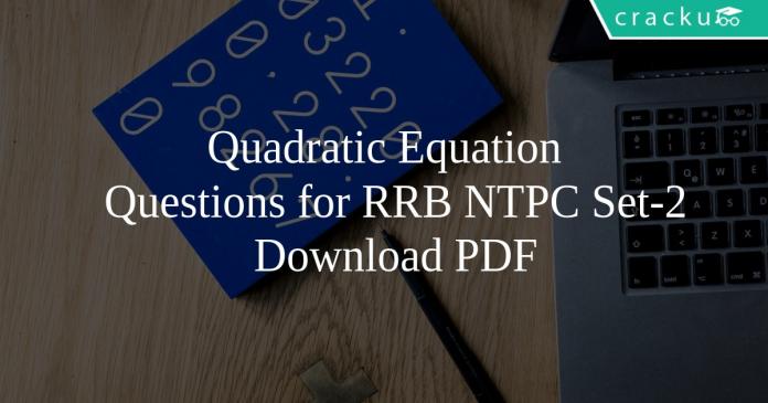 Quadratic Equation Questions for RRB NTPC set-2 PDF