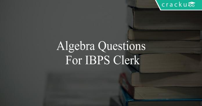 algebra questions for ibps clerk